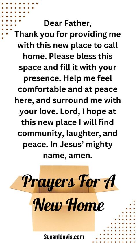 Prayer For Moving To A New Place Your Children-Prayer for Moving to a New Home Your Spouse-Prayer for Moving To A New Place Apartment-Prayer for Moving to A New Place Prayer for New Location Prayer For Moving To A New State Moving can be a daunting task, but remember that prayer is always a helpful tool. So take a deep breath, say a quick prayer, and get ready for your next glorious adventure! Prayer Over New Apartment, Prayers For Moving To A New Home, Prayers For New Home, Prayer For Moving To A New Place, Prayer For New Home, New Home Prayer, Prayer For A New Home, Prayers Morning, Moving To A New State