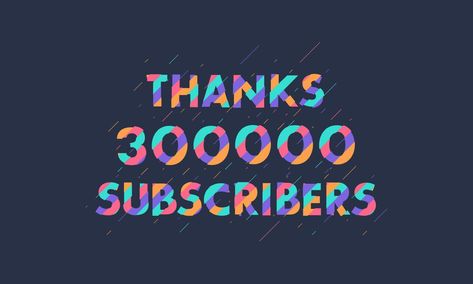 Thanks 300000 subscribers, 300K subscribers celebration modern colorful design. 300k Subscribers, Colorful Design, Vector Art, Color Design, Vector Free, For Free, Clip Art, Color, Design