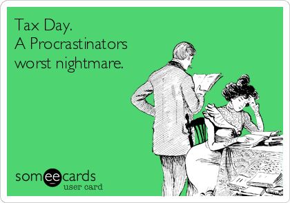 Tax Day. A Procrastinator's worst nightmare. Tax Day Humor, Tax Return Humor, Taxes Humor, Accounting Humor, Tax Day, Holiday Organization, Irs Taxes, Business Tax, Tax Season