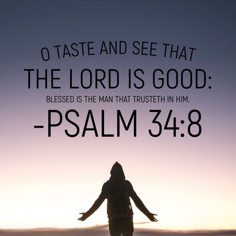 Psalm 34:8 O ​​​taste​ and see that the ​​Lord​​ ​is​ ​​​good​: blessed ​is​ the man ​that​ trusteth in him. #bible #bibleverse #scripture O Taste And See That The Lord Is Good, Psalm 34 8, O Taste And See, God's Blessings, Taste And See, Psalm 34, The Lord Is Good, Faith Quotes, Christian Quotes