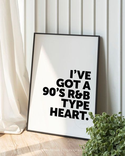 I've got a 90's R&B type heart printable | Funny quote about love - 12x18” Simple Typography Poster, 90’s Quotes, No One Is You And That Is Your Power, Funny Home Quotes, Funny Rap Quotes, Wall Art Ideas Bedroom, Gangsta Girl Quotes, Inspirational Rap Quotes, Funny Rap