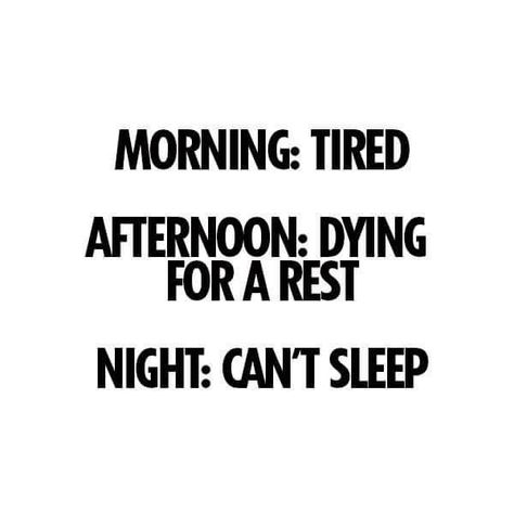 Morning tired... Afternoon tired... Night........ Can't sleep!! Cant Sleep Quotes, Sleep Quotes, Can't Sleep, Cant Sleep, Insomnia, Relatable Quotes, The Words, True Quotes, Quotes Deep