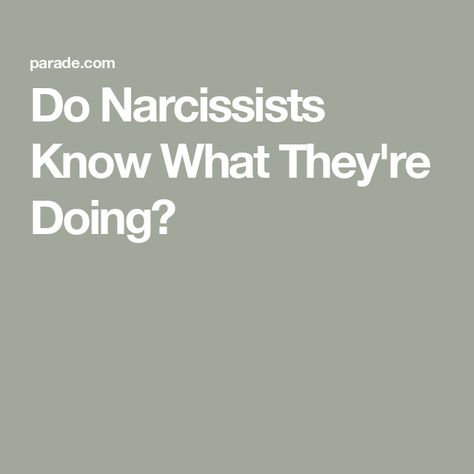 Do Narcissists Know What They're Doing? What Causes Narcissism, What Is Narcissism, Narcissism, Psychologist