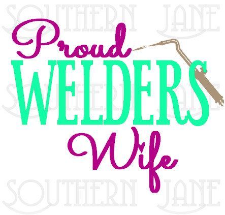 Welders Girlfriend Quotes, Welders Wife Quotes, Welder Wife, Wife Prayer, Welders Wife, Prayer For Wife, Decal Ideas, Girlfriend Quotes, Wife Quotes