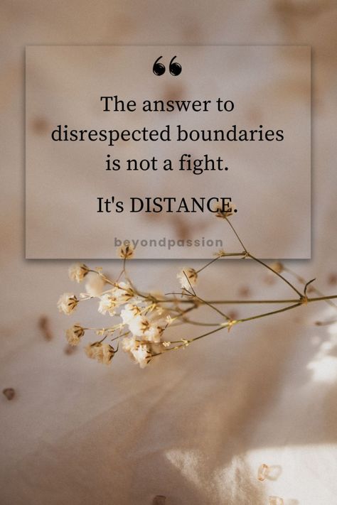 The answer to disrespected boundaries is not to fight. It's distance. Distance Is My New Answer To Disrespect, Distance Is The Only Answer To Disrespect, Distance Over Disrespect Quotes, Disrespected Boundaries, Distance Over Disrespect, Disrespect Quotes, Inspirational Words Of Wisdom, Favorite Sayings, Inspirational Phrases