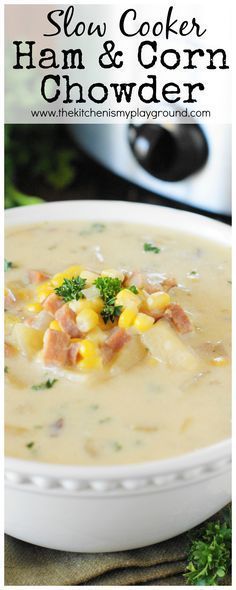 Slow Cooker Ham & Corn Chowder ~ deliciously hearty and creamy! Perfect for leftover ham. www.thekitchenismyplayground.com Ham Corn Chowder, Ham And Corn Chowder, Ham Chowder Recipe, Ham Recipes Healthy, Recipes With Cooked Ham, Ham Bone Soup Recipes, Slow Cooker Corn Chowder, Ham Recipes Crockpot, Ham Chowder