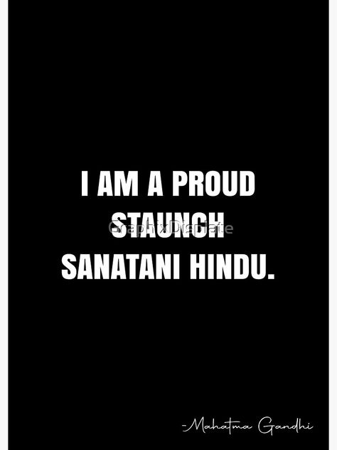 "I am a proud staunch Sanatani Hindu. - Mahatma Gandhi Quote - QWOB Poster Graphix" Poster by GraphixDisplate | Redbubble Sanatani Hindu Quotes, Sanatani Hindu, Hindu Quotes, Mahatma Gandhi Quotes, White Quote, Gandhi Quotes, Lord Photo, Krishna Wallpaper, Mahatma Gandhi