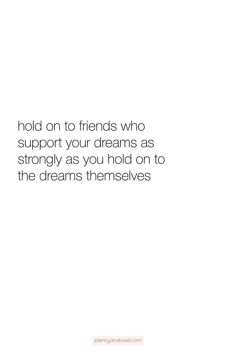 hold on to friends who support your dreams as strongly as you hold onto the dreams themselves #goaldigger #selfcare #selflove People Who Support You, People Supporting You Quotes, Friends That Support You Quotes, Fake Support Quotes, Real Friends Support You Quotes, Friends Who Support You Quotes, Supportive Friends Aesthetic, Supportive Friends Quotes, Queen Quotes Boss