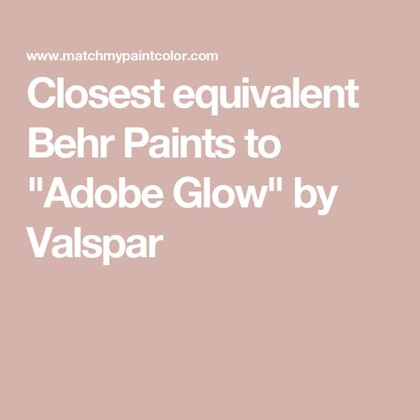 Closest equivalent Behr Paints to "Adobe Glow" by Valspar Desert Fortress Valspar, Valspar Flora Paint Color, Valspar Flora Green, Lowes Paint Colors Valspar, Valspar Color Of The Year 2022, Valspar Paint, Behr Paint Colors, Caramel Creams, Behr Paint