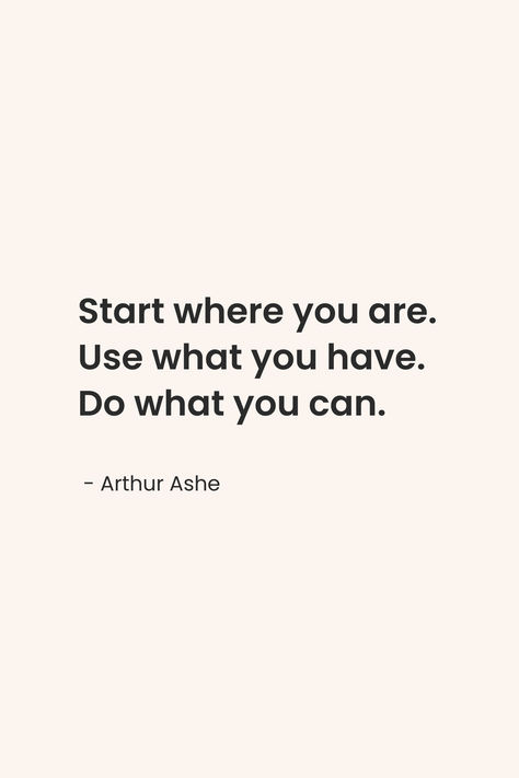 Feeling stuck? Let Arthur Ashe’s inspiring quote, “Start where you are. Use what you have. Do what you can,” guide you. This motivational reminder encourages us to begin our journey with what we have, no matter where we are. Perfect for anyone needing a push to start their next big project! Use What You Have Quote, Oasis Quotes, Arthur Ashe, Start Where You Are, Got Quotes, Big Project, Feeling Stuck, Do Your Best, Our Journey