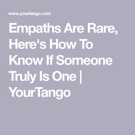 Empaths Are Rare, Here's How To Know If Someone Truly Is One | YourTango Type Of Person, Medical Field, Personality Traits, The Hard Way, Calm Down, Empath, Helping Others, How To Know, Personal Growth