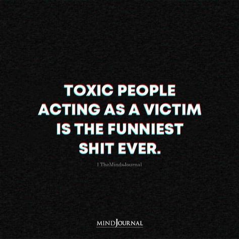 Sick Quotes, Toxic Quotes, Victim Quotes, Fake People Quotes, Betrayal Quotes, Toxic People Quotes, Karma Quotes, Toxic People, Badass Quotes