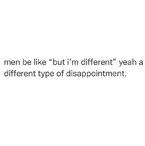 Go Disappoint Someone Else, Disappointing Men Quotes, Men Dissapointment, Men Disappointment, Men Dissapoint Quote, Disappointed But Not Surprised Quotes, Dissapointed Quotes Feelings, Quotes About Being Disappointed, Men Are Disappointing