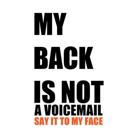 My Back Is Not A Voicemail Quote, My Face Says It All Quotes, Say It To My Face Quotes, Two Faced Quotes, Say It To My Face, Egypt Pyramids, Face Quotes, Typography Designs, Behind My Back