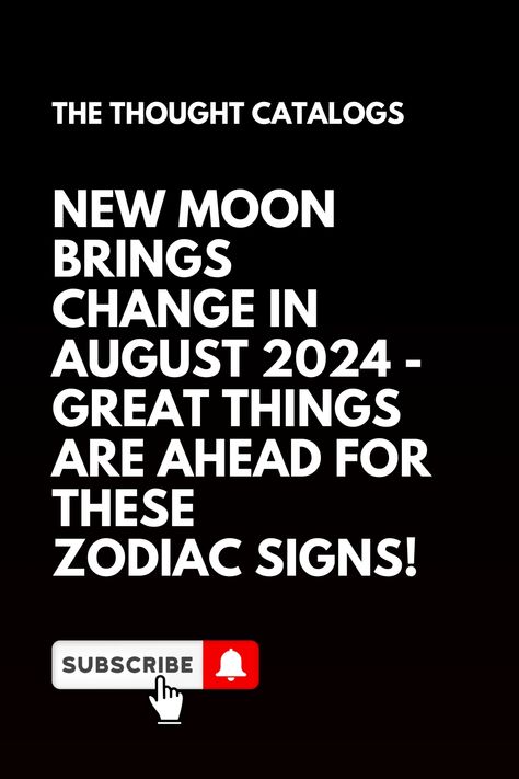 New Moon Brings Change In August 2024 - Great Things Are Ahead For These Zodiac Signs! New Moon August 2024, August Zodiac Sign, Celtic Zodiac Signs, Zodiac Signs Love, Zodiac Love Compatibility, Astrology Today, Horoscope Love Matches, Libra Life, Aquarius Life