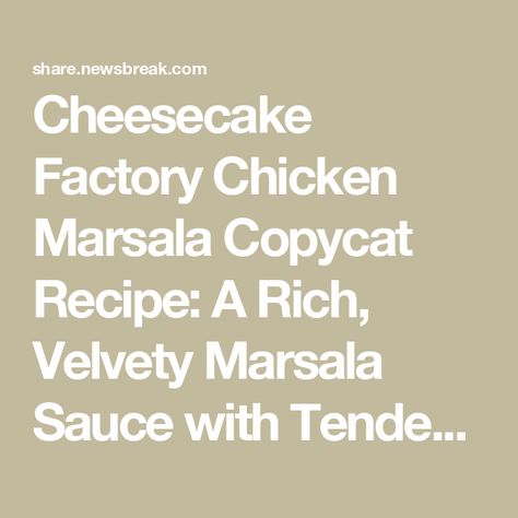 Cheesecake Factory Chicken Marsala Copycat Recipe: A Rich, Velvety Marsala Sauce with Tender Chicken - NewsBreak Butterfly Pasta, Cheesecake Factory Chicken, Caramelized Mushrooms, Marsala Sauce, Chicken Egg Rolls, The Cheesecake Factory, Traditional Italian Dishes, Steamed Asparagus, Skillet Dishes