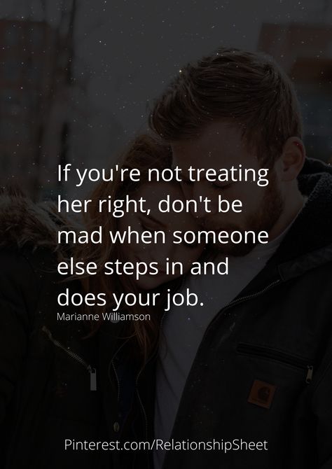 If you're not treating her right, don't be mad when someone else steps in and does your job. Treat Her Right Or Someone Else Will, If You Dont Treat Her Right Someone Will, If You Entertain Someone Else Quotes, When Someone Treats You Right, Dont Get Mad When I Pull A You On You, Marry For Money, Business Crafts, Relationship Worksheets, Treat Her Right