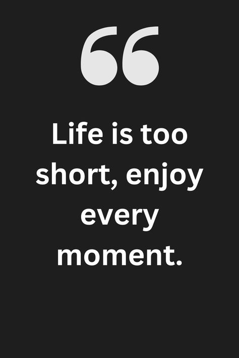 Enjoy Every Moment Quotes, Enjoying Life Quotes, Enjoy Quotes, Life Is Too Short Quotes, Moments Quotes, Good Relationship Quotes, Enjoy Every Moment, Life Hacks For School, Life Is Too Short