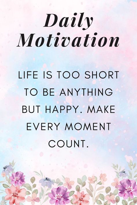 Make Every Moment Count Quotes, Live Life To The Fullest Quotes, Family Quotes Inspirational, Full Quote, Moments Quotes, Spring Ideas, Women Motivation, Life Is Too Short, Women Encouragement