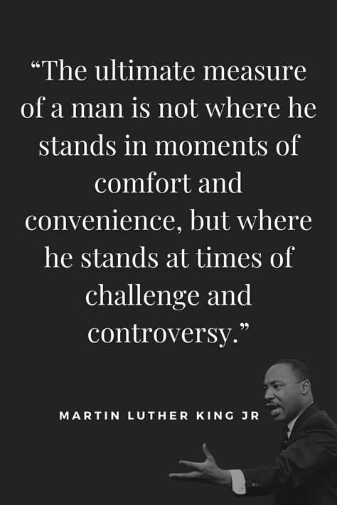 “The ultimate measure of a man is not where he stands in moments of comfort and convenience, but where he stands at times of challenge and controversy.” #mlkjr #mlkday #martinlutherkingjr #martinlutherkingjrquote #quote #adversityquote #quoteoftheday The Ultimate Measure Of A Man Tattoo, Last Man Standing Quotes, Controversy Quote, Measure Of A Man, Adversity Quotes, Of Challenge, Mlk Jr, Man Standing, Men Quotes