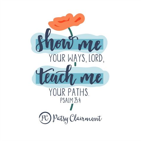 Patsy Clairmont on Instagram: “Show me your ways , Lord, teach me your paths. Psalm 25:4” Teach Me Your Ways Oh Lord, Show Me Your Ways Oh Lord, Psalm 25 4, Psalm 25, Christian Values, King Jesus, Vacation Bible School, Bible School, Scripture Quotes