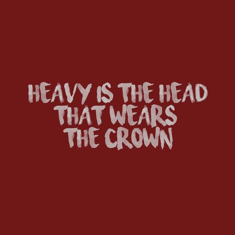 Heavy Is The Head That Wears The Crown, Heavy Is The Head, Crown Quotes, Heavy Is The Crown, The Head, The Crown, Vision Board, Crown, The 100