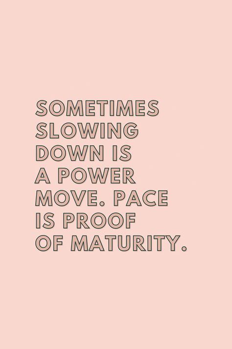 Graphic with no author mentioned that reads: Sometimes slowing down is a power move. Pace is proof of maturity. Pace Yourself Quotes, Guard Your Heart Quotes, Pace Yourself, Quotes Background, Inspirational Quotes Background, Yourself Quotes, Vision Board Photos, Wellness Quotes, Fail Video