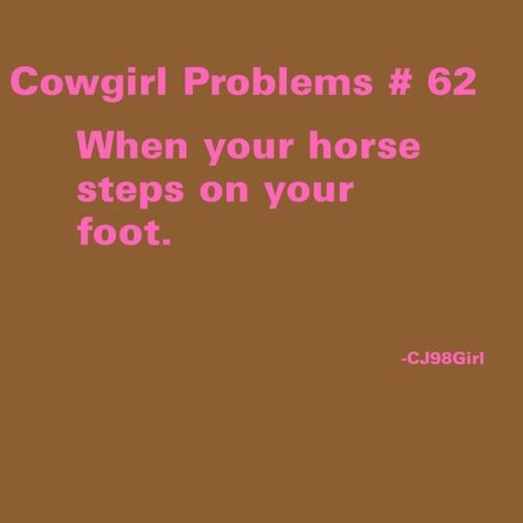 Cowgirl problems #62 Cowgirl Problems, Cowgirl Secrets, Horse Girl Problems, Inspirational Horse Quotes, Equestrian Quotes, Country Girl Problems, Country Song Quotes, Fake Smile Quotes, Cowgirl Quotes