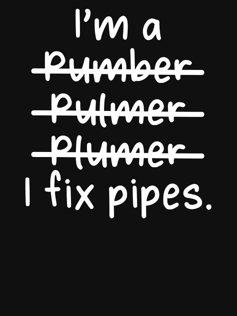 Plumbing Quotes Humor, Plumbing Memes, Plumbing Quote, Plumbing Humor, Plumber Humor, Room Quotes, Vintage Bedroom Decor, Decal Ideas, Quotes Humor