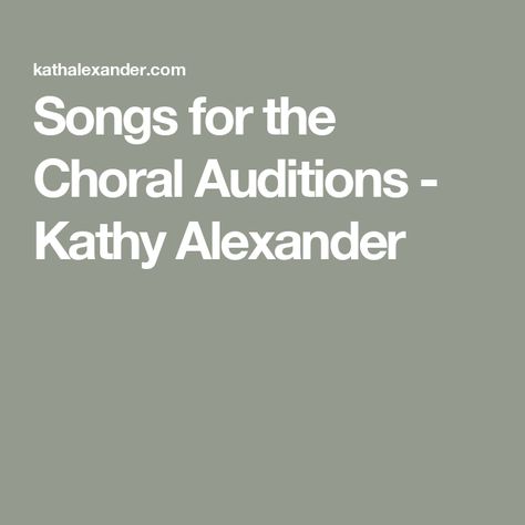 Songs for the Choral Auditions - Kathy Alexander Musical Theatre Songs, The Skye Boat Song, Alto Voice, Home Song, Great Songs, Love Henry, Vocal Coach, Sweeney Todd, Folk Song