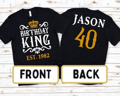 Birthday Shirts For Men, Birthday King, 60th Bday, Birthday Party Gifts, Turning 40, 40th Birthday Shirts, Custom Birthday Shirts, King Birthday, Personalized Birthday Shirts