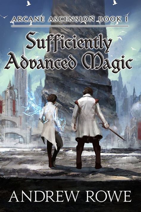 Sufficiently Advanced Magic | Arcane Ascension Wiki | Fandom The Wise Man's Fear, Ya Fantasy Books, Fantasy Books To Read, The Serpent, Ya Fantasy, Magic Book, Book Addict, Fantasy Books, Book 1