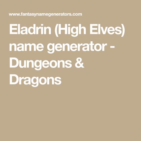 Eladrin (High Elves) name generator - Dungeons & Dragons High Elf Names, High Elves Dnd, Dragon Names Generator, Elf Name Generator, Dnd Elves, Elf Names, Dragon Names, Forest Elf, Pathfinder Rpg