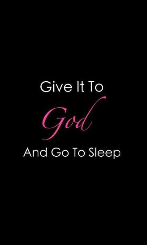 Give It To God, Christian Quotes Inspirational, Prayer Quotes, Go To Sleep, Family Quotes, Bible Verses Quotes, Faith In God, Quotes About God, Trust God