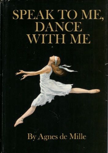 Speak to me, dance with me: Agnes De Mille: 9780316180382: Amazon.com: Books Ballet Books, Dance Books, Cover Dance, Vintage Ballerina, Speak To Me, Dance With Me, Ballerinas, Book Worth Reading, Worth Reading