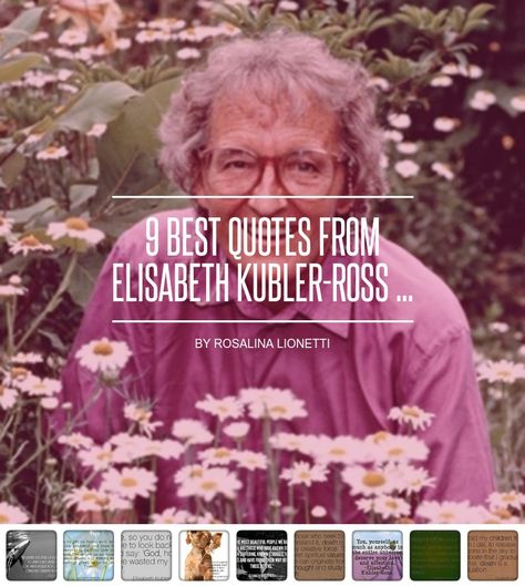 Elisabeth Kubler Ross Quotes, Elizabeth Kubler Ross Quotes, Elizabeth Kubler Ross, Elisabeth Kübler-ross, What A Waste, Die Quotes, Kubler Ross, Thought Quotes, Influential People