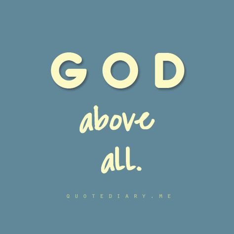 Put God above everything else God Above All, Inspiration Sayings, Narrow Path, All Names, Printable Bible Verses, All Quotes, Jesus Is Lord, God Is Good, Names Of Jesus