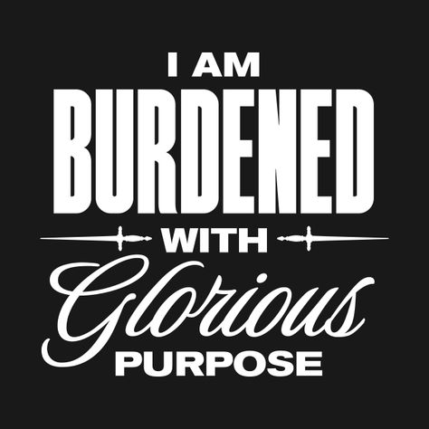 Glorious Purpose, Burdened With Glorious Purpose, I Am Burdened With Glorious Purpose, Edgy Cheap T-shirt With Slogan, Pub T Shirt Design, Fun Slogan T-shirt For Everyday, Edgy Black Slogan T-shirt, Ragnar Lothbrok, Phone Case Stickers