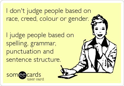 And I'm judging this pin a bit because I'm a fan of the Oxford comma Dont Judge People, Judge People, Don't Judge, E Card, Teacher Humor, Someecards, Punctuation, A Sign, Bones Funny