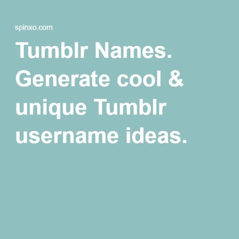 Tumblr Names. Generate cool & unique Tumblr username ideas. Tumble Username, Username Ideas For Wattpad, Tumblr Usernames Ideas, Tumblr Names Ideas, Usernames For Tumblr, Wattpad Usernames, Goth Username Ideas, Grunge Usernames Ideas, Cool Username Ideas