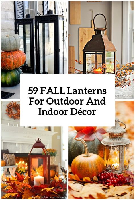 59 Fall Lanterns For Outdoor And Indoor Décor Fall Lantern Decor Ideas, Indoor Fall Decorations, Fall Lantern Centerpieces, Fall Lantern Decor, Decorate Lantern, Indoor Fall Decor, Fall Lanterns, Fall Lantern, Lantern Ideas