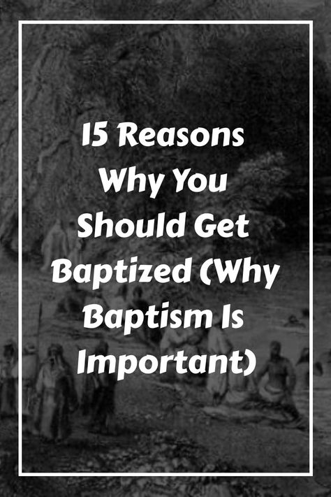 15 Reasons Why You Should Get Baptized (Why Baptism Is Important) - Scriptural Thinking Reasons To Get Baptized, Adult Baptism, Getting Baptized, Prayer Bible, Bible Knowledge, Heavenly Father, Things To Know, How To Know, The Things