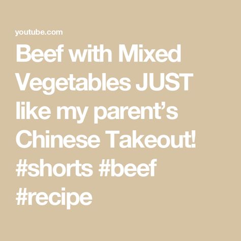 Beef with Mixed Vegetables JUST like my parent’s Chinese Takeout! #shorts #beef #recipe Chinese Takeout, Beef Recipe, Mixed Vegetables, Take Out, Parenting