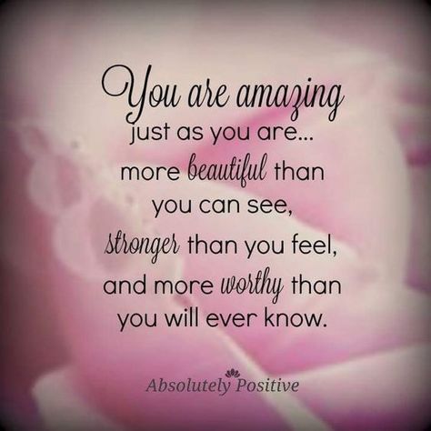 You Are Amazing Just As You Are... Pictures, Photos, and Images for Facebook, Tumblr, Pinterest, and Twitter You Are Special Quotes, Quotes You Are Amazing, You Are Beautiful Quotes, Special Friend Quotes, Thinking Of You Quotes, Daughter Love Quotes, Motiverende Quotes, Sister Quotes, Daughter Quotes