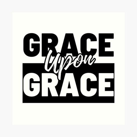 Get my art printed on awesome products. Support me at Redbubble #RBandME: https://www.redbubble.com/i/art-print/Grace-upon-Grace-by-MoriaStore/159659004.1G4ZT?asc=u Grace Artwork, Broken Iphone, John 1 16, Grace Upon Grace, Grace Art, Eagle Images, Bible Verse Wall Decor, Family Forever, Grit And Grace