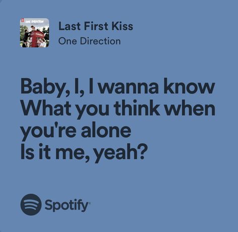 last first kiss - one direction Last First Kiss, Home Lyrics, Spotify Aesthetic, Spotify Covers, Spotify Playlists, Spotify Lyrics, Pc Wallpaper, Music Therapy, Take Me Home