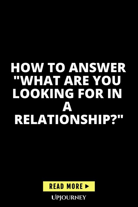 Explore effective ways to tackle the question "What Are You Looking For in a Relationship?" with confidence and clarity. Gain valuable insights and tips for expressing your relationship preferences authentically. Enhance your communication skills to navigate this common query comfortably and thoughtfully. Master the art of articulating your expectations in a relationship with finesse. Strengthen your self-awareness and understanding of what truly matters to you in a romantic partnership. What I Look For In A Relationship, What I Expect In A Relationship, Setting Expectations In A Relationship, What To Want In A Relationship, What Do You Want In A Relationship, Relationship Expectations List, What To Look For In A Relationship, What Do I Want In A Relationship, What I Want In A Relationship