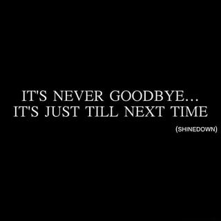 Till Next Time Quotes, Goodbye Pictures, Goodbye Photos, Goodbye Quotes, Never Say Goodbye, I Say Goodbye, Michael Thomas, Text Back, Say Bye