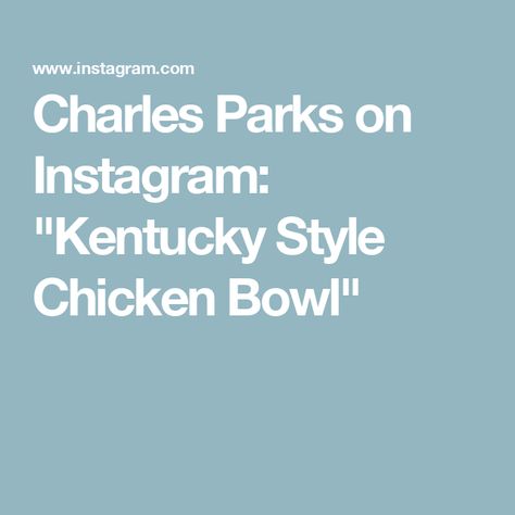 Charles Parks on Instagram: "Kentucky Style Chicken Bowl" Charles Parks, 18th Wedding Anniversary, Potluck Ideas, Dinner For 2, Ice Cream Social, Chicken Bowl, Chicken Dishes Recipes, August 1, Fryer Recipes