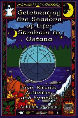 Celebrating the Seasons of Life: Samhain to Ostara: Lore, Rituals, Activities, and Symbols Samhain Ritual, Wiccan Sabbats, The Wheel Of The Year, Real Witches, Occult Books, Wheel Of The Year, Witch Books, Seasons Of Life, Beltane